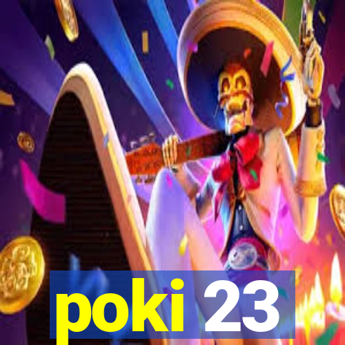 poki 23